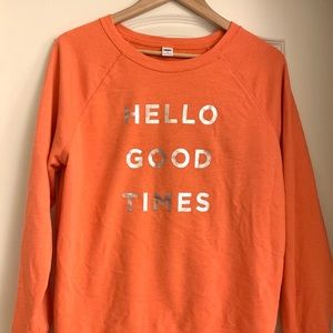 HELLO GOOD TIMES sweatshirt